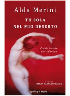 TU SOLA NEL MIO DESERTO. POESIE INEDITE PER UN'AMICA