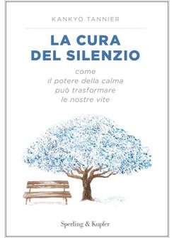LA CURA DEL SILENZIO COME IL POTERE DELLA CALMA PUO' TRASFORMARE LE NOSTRE VISTE