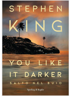 YOU LIKE IT DARKER SALTO NEL BUIO