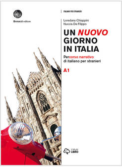 NUOVO GIORNO IN ITALIA. PERCORSO NARRATIVO DI ITALIANO PER STRANIERI. LIVELLO A1