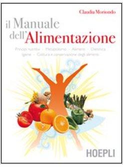 MANUALE DELL'ALIMENTAZIONE. PRINCIPI NUTRITIVI, METABOLISMO, ALIMENTI, DIETETICA