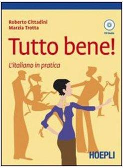 TUTTO BENE! L'ITALIANO IN PRATICA CON CD AUDIO