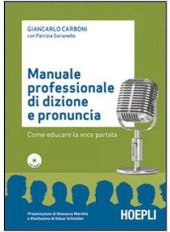 MANUALE PROFESSIONALE DI DIZIONE E PRONUNCIA. CON CD-ROM