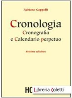 CRONOLOGIA, CRONOGRAFIA E CALENDARIO PERPETUO. DAL PRINCIPIO DELL'ERA CRISTIANA