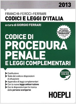 CODICE DI PROCEDURA PENALE E LEGGI COMPLEMANTARI 2013