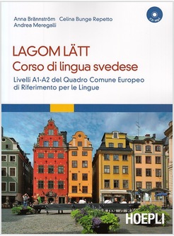 LAGOM LATT. CORSO DI LINGUA SVEDESE. LIVELLI A1-A2 DEL QUADRO COMUNE EUROPEO DI