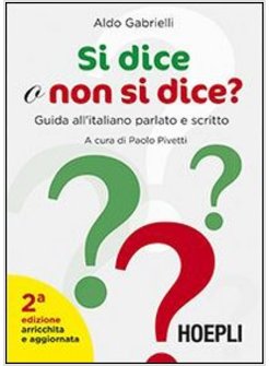 SI DICE O NON SI DICE? GUIDA ALL'ITALIANO PARLATO E SCRITTO