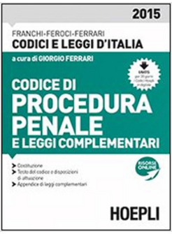 CODICE DI PROCEDURA PENALE E LEGGI COMPLEMENTARI 2015