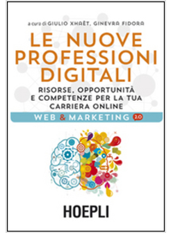 NUOVE PROFESSIONI DIGITALI. RISORSE, OPPORTUNITA' E COMPETENZE PER LA TUA CARIER