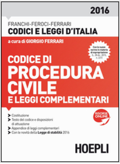 CODICE DI PROCEDURA CIVILE E LEGGI COMPLEMENTARI 2016