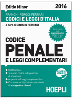 CODICE PENALE E LEGGI COMPLEMENTARI. EDIZ. MINORE 2016