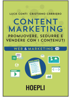 CONTENT MARKETING. PROMUOVERE, SEDURRE E VENDERE CON I CONTENUTI