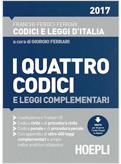 QUATTRO CODICI 2017 E LEGGI COMPLEMENTARI. COSTITUZIONE E TRATTATI UE. CODICE CI