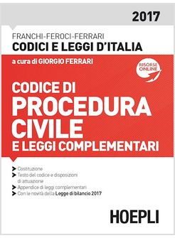 CODICE DI PROCEDURA CIVILE E LEGGI COMPLEMENTARI2017