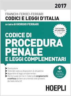 CODICE DI PROCEDURA PENALE E LEGGI COMPLEMENTARI 2017
