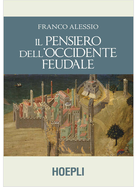 IL PENSIERO DELL'OCCIDENTE FEUDALE