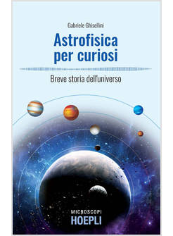 ASTROFISICA PER CURIOSI BREVE STORIA DELL'UNIVERSO
