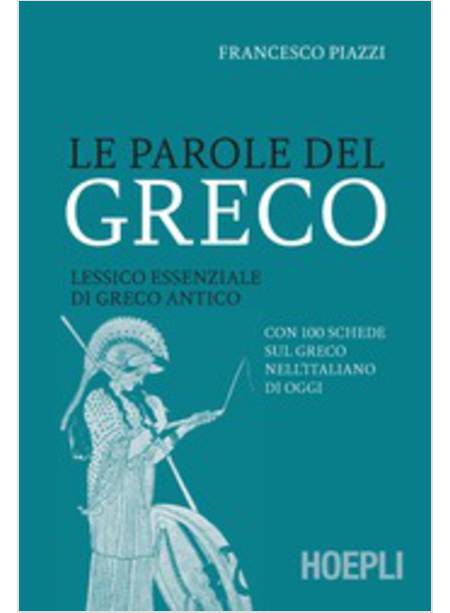 LE PAROLE DEL GRECO. LESSICO ESSENZIALE DI GRECO ANTICO