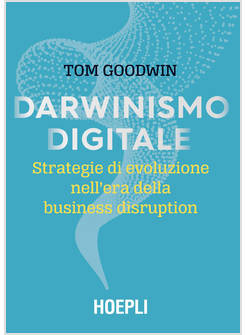 DARWINISMO DIGITALE. STRATEGIE DI EVOLUZIONE NELL'ERA DELLA BUSINESS DISRUPTION