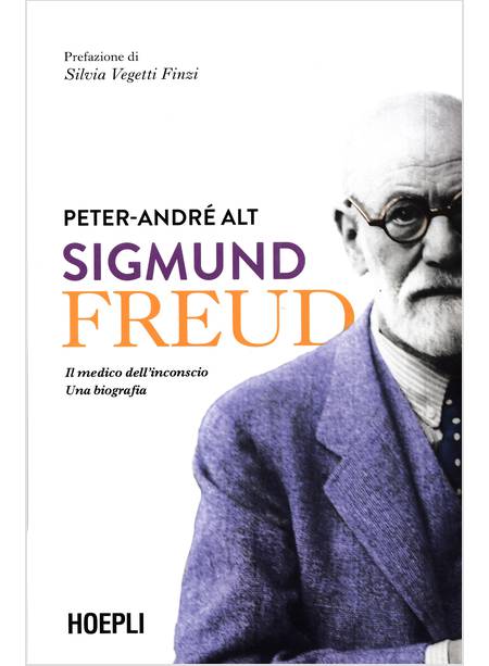 SIGMUND FREUD IL MEDICO DELL'INCONSCIO.UNA BIOGRAFIA