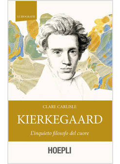KIERKEGAARD. L'INQUIETO FILOSOFO DEL CUORE