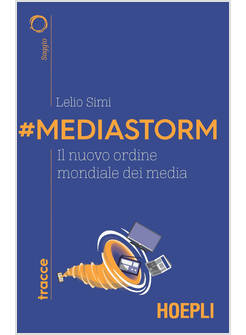 MEDIASTORM IL NUOVO ORDINE MONDIALE DEI MEDIA