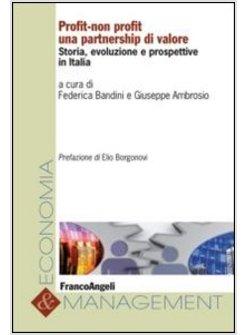 PROFIT-NON PROFIT. UNA PARTNERSHIP DI VALORE. STORIA, EVOLUZIONE E PROSPETTIVE I