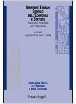 AMINTORE FANFANI. STORICO DELL'ECONOMIA E STATISTA-ECONOMIC HISTORIAN AND