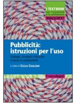 PUBBLICITA: ISTRUZIONI PER L'USO. STRATEGIE, STRUMENTI E TECNICHE IN TEMPI DI