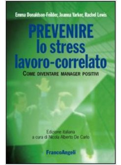 PREVENIRE LO STRESS LAVORO-CORRELATO. COME DIVENTARE MANAGER POSITIVI