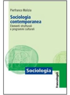 SOCIOLOGIA CONTEMPORANEA. ELEMENTI STRUTTURALI E PROGRAMMI CULTURALI