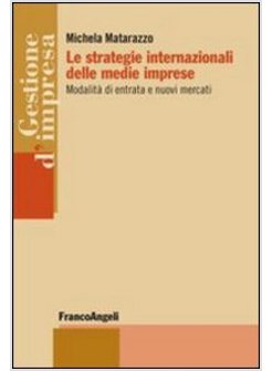 STRATEGIE INTERNAZIONALI DELLE MEDIE IMPRESE. MODALITA' DI ENTRATA E NUOVI