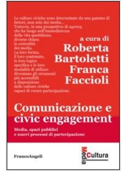 COMUNICAZIONE E CIVIC ENGAGEMENT. MEDIA, SPAZI PUBBLICI E NUOVI PROCESSI DI