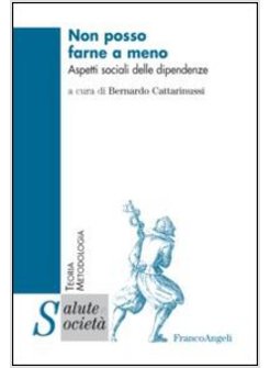 NON POSSO FARNE A MENO. ASPETTI SOCIALI DELLE DIPENDENZE