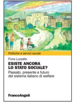 ESISTE ANCORA LO STATO SOCIALE? PASSATO, PRESENTE E FUTURO DEL SISTEMA ITALIANO