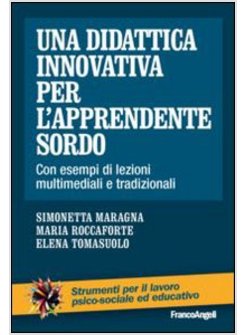 DIDATTICA INNOVATIVA PER L'APPRENDENTE SORDO. CON ESEMPI DI LEZIONI MULTIMEDIALI