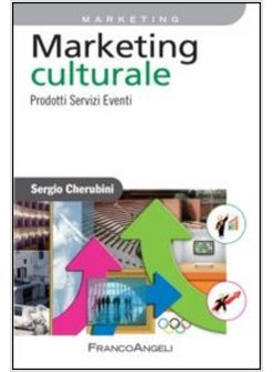 MARKETING CULTURALE. PRODOTTI SERVIZI EVENTI