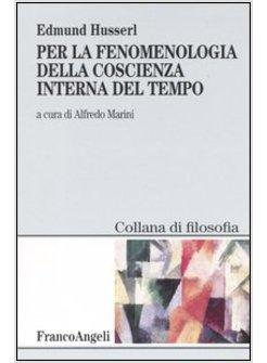 PER LA FENOMENOLOGIA DELLA COSCIENZA INTERNA DEL TEMPO