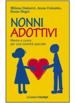 NONNI ADOTTIVI. MENTE E CUORE PER UNA NONNITA' SPECIALE