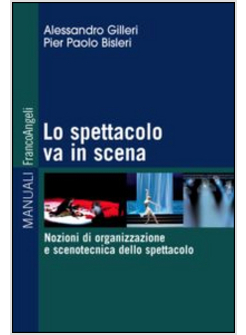 LO SPETTACOLO VA IN SCENA. NOZIONI DI ORGANIZZAZIONE E SCENOTECNICA