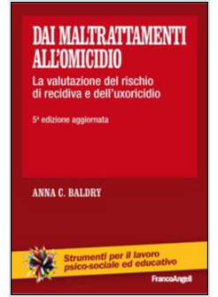 DAI MALTRATTAMENTI ALL'OMICIDIO. LA VALUTAZIONE DEL RISCHIO DI RECIDIVA 5 ED.