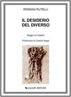 DESIDERIO DEL DIVERSO SAGGIO SUL DOPPIO