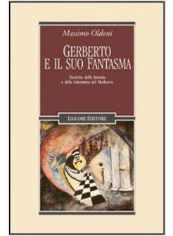 GERBERTO E IL SUO FANTASMA TECNICHE DELLA LETTERATURA E DELLA FANTASIA NEL