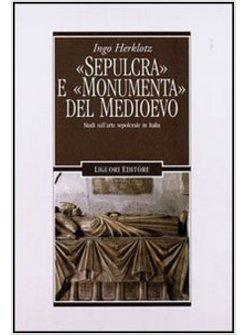 «SEPULCRA» E «MONUMENTA» DEL MEDIOEVO STUDI SULL'ARTE SEPOLCRALE IN ITALIA