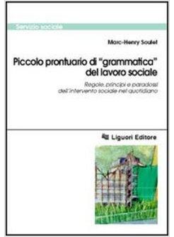 PICCOLO PRONTUARIO DI &laquo;GRAMMATICA&raquo; DEL LAVORO SOCIALE REGOLE PRINCIPI E