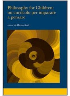 PHILOSOPHY FOR CHILDREN: UN CURRICOLO PER IMPARARE A PENSARE
