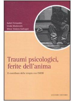 TRAUMI PSICOLOGICI FERITE DELL'ANIMA IL CONTRIBUTO DELLA TERAPIA