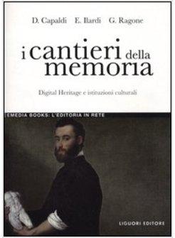 I CANTIERI DELLA MEMORIA. DIGITAL HERITAGE E ISTITUZIONI CULTURALI