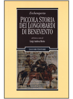 PICCOLA STORIA DEI LONGOBARDI DI BENEVENTO. TESTO LATINO A FRONTE