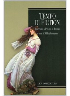 TEMPO DI FICTION. IL RACCONTO TELEVISIVO IN DIVENIRE
